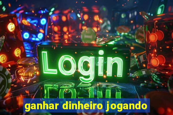 ganhar dinheiro jogando